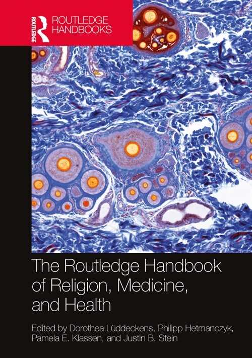 The Routledge Handbook of Religion, Medicine, and Health (Hardcover)