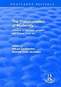 The Transformation of Modernity : Aspects of the Past, Present and Future of an Era (Paperback)