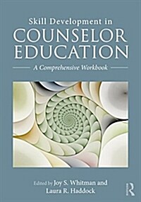 Skill Development in Counselor Education : A Comprehensive Workbook (Paperback)