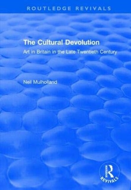 The Cultural Devolution : Art in Britain in the Late Twentieth Century (Paperback)