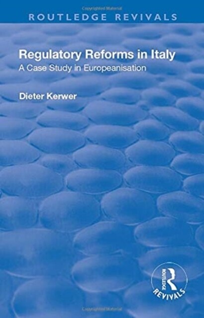 Regulatory Reforms in Italy : A Case Study in Europeanisation (Paperback)