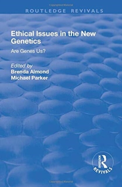 Ethical Issues in the New Genetics : Are Genes Us? (Paperback)