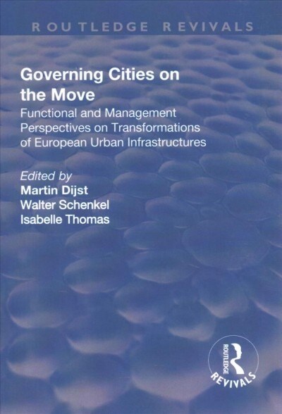 Governing Cities on the Move : Functional and Management Perspectives on Transformations of European Urban Infrastructures (Paperback)