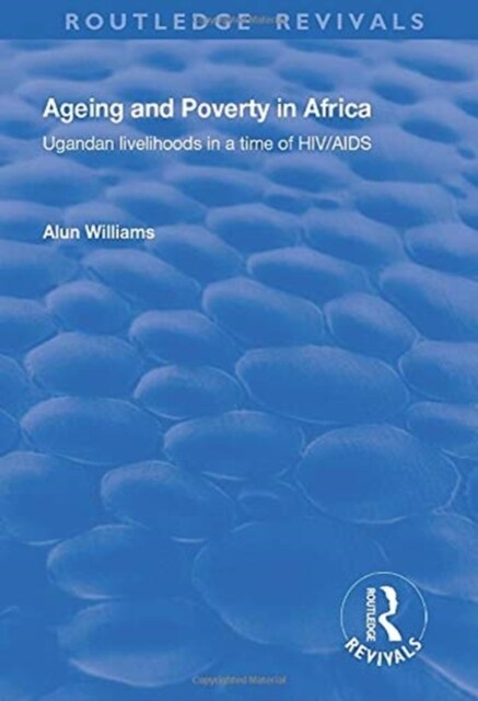 Ageing and Poverty in Africa : Ugandan Livelihoods in a Time of HIV/AIDS (Paperback)