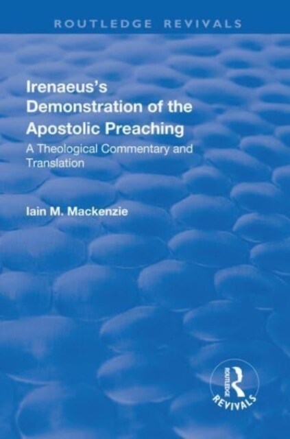 Irenaeuss Demonstration of the Apostolic Preaching : A Theological Commentary and Translation (Paperback)