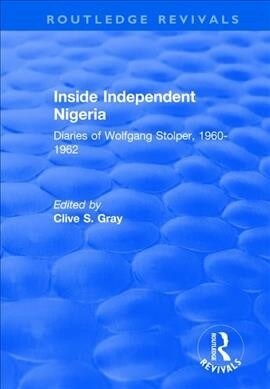 Inside Independent Nigeria : Diaries of Wolfgang Stolper, 1960-1962 (Paperback)