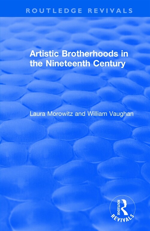 Artistic Brotherhoods in the Nineteenth Century (Paperback, 1)