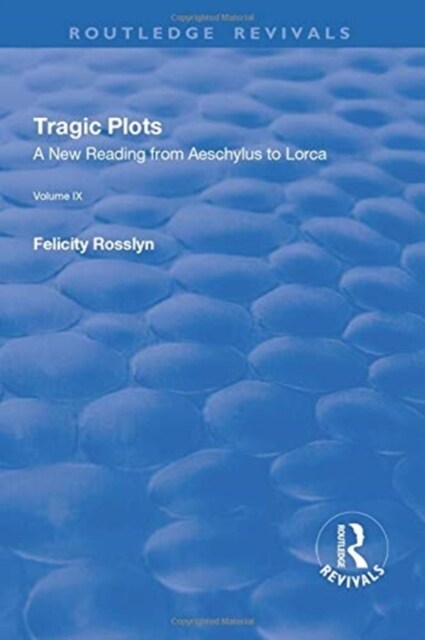 Tragic Plots : A New Reading from Aeschylus to Lorca (Paperback)