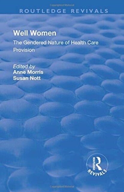 Well Women : The Gendered Nature of Health Care Provision (Paperback)