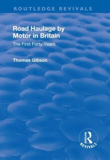 Road Haulage by Motor in Britain : The First Forty Years (Paperback)