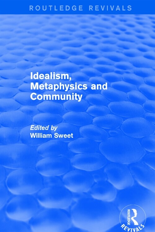 Idealism, Metaphysics and Community (Paperback, 1)