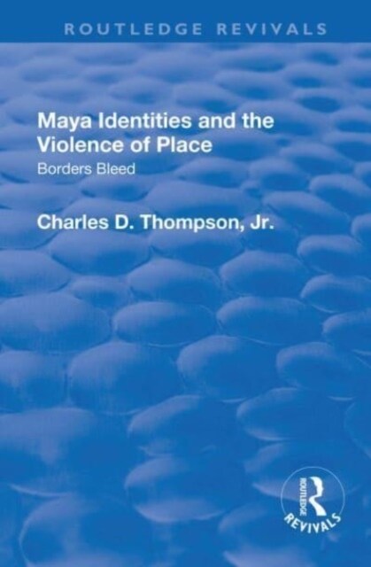 Maya Identities and the Violence of Place : Borders Bleed (Paperback)