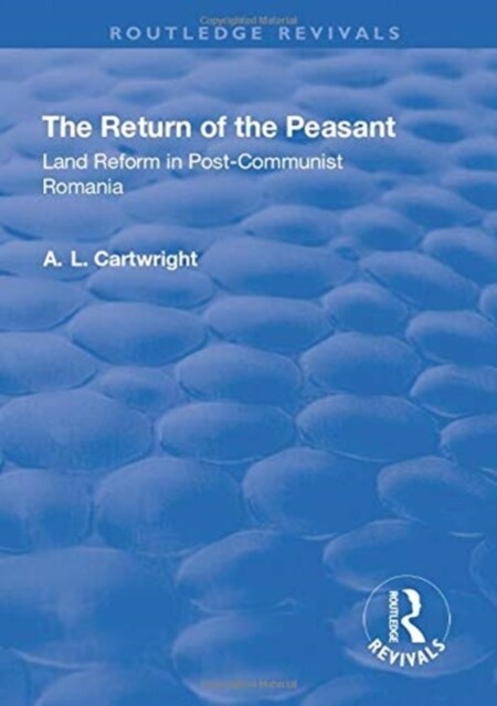 The Return of the Peasant : Land Reform in Post-Communist Romania (Paperback)