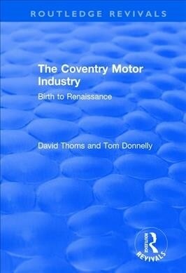 The Coventry Motor Industry : Birth to Renaissance (Paperback)