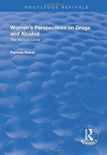 Womens Perspectives on Drugs and Alcohol : The Vicious Circle (Paperback)