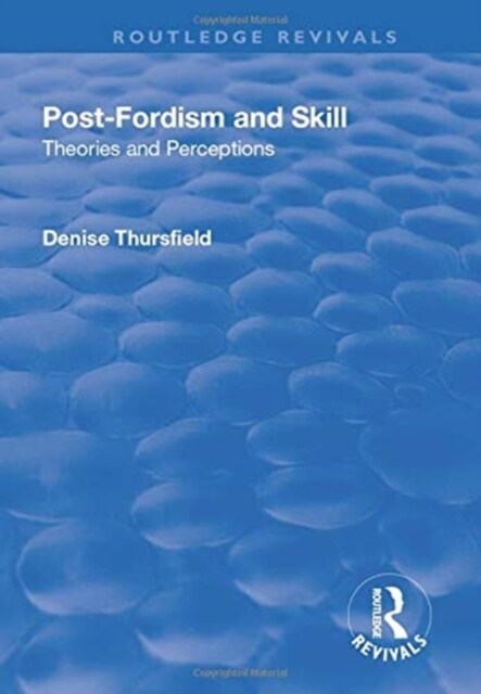 Post-Fordism and Skill : Theories and Perceptions (Paperback)