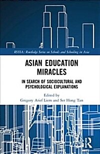 Asian Education Miracles : In Search of Sociocultural and Psychological Explanations (Hardcover)