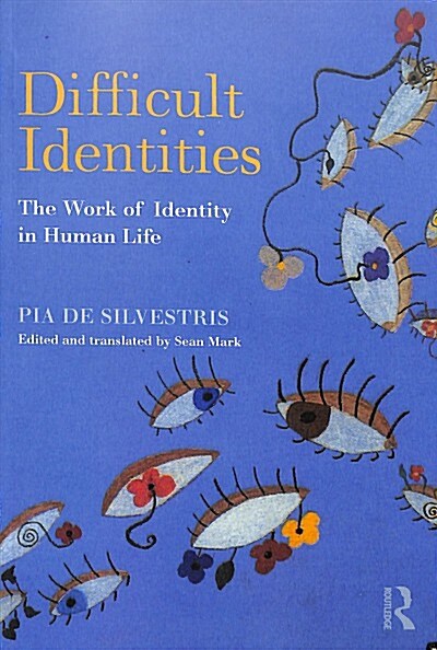 Difficult Identities : The Work of Identity in Human Life (Paperback)