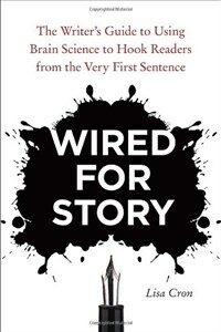 Wired for Story: The Writer's Guide to Using Brain Science to Hook Readers from the Very First Sentence (Paperback)