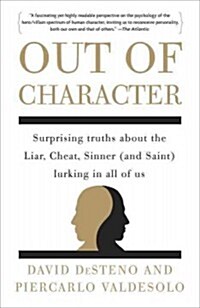 Out of Character: Surprising Truths about the Liar, Cheat, Sinner (and Saint) Lurking in All of Us (Paperback)