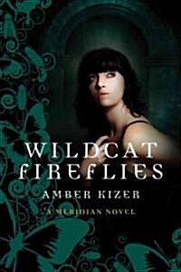 Wildcat Fireflies: A Meridian Novel (Paperback)