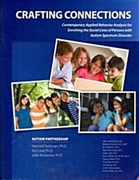 [중고] Crafting Connections: Contemporary Applied Behavior Analysis for Enriching the Social Lives of Persons with Autism Spectrum Disorder (Paperback)