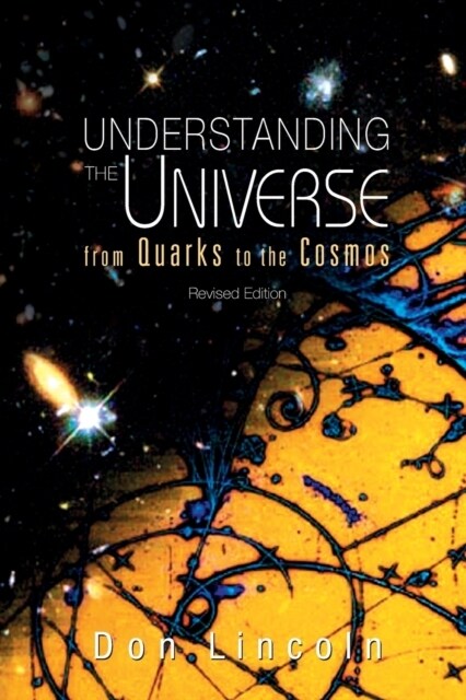 Understanding the Universe: From Quarks to Cosmos (Revised Edition) (Paperback, Revised)