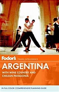 Fodors Argentina: With Wine Country and Chilean Patagonia (Paperback)