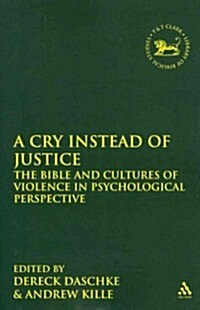 A Cry Instead of Justice : The Bible and Cultures of Violence in Psychological Perspective (Paperback)