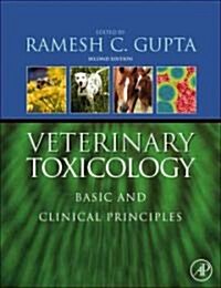 Veterinary Toxicology: Basic and Clinical Principles (Hardcover, 2nd)