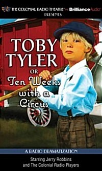 Toby Tyler or Ten Weeks with a Circus (Audio CD, Library)