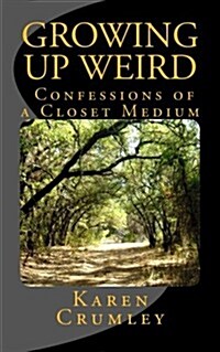Growing Up Weird: Confessions of a Closet Medium (Paperback)