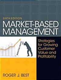 Market-Based Management: Strategies for Growing Customer Value and Profitability (Paperback, 6)