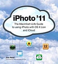 iPhoto 11: The Macintosh iLife Guide to Using iPhoto with Mac OS X Lion and iCloud (Paperback)