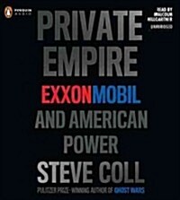 Private Empire: ExxonMobil and American Power (Audio CD)