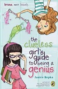 The Clueless Girls Guide to Being a Genius (Paperback, Reprint)