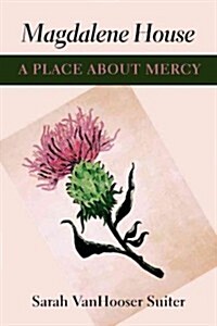 Magdalene House: A Place about Mercy (Paperback)