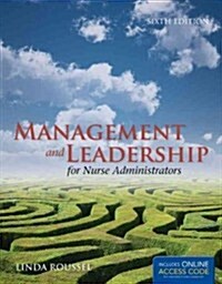 Management and Leadership for Nurse Administrators [With Access Code] (Paperback, 6)