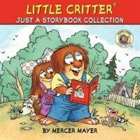 Little Critter: Just a Storybook Collection: 6 Favorite Little Critter Stories in 1 Hardcover! (Hardcover)
