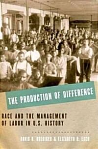 Production of Difference: Race and the Management of Labor in U.S. History (Hardcover)