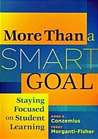 More Than a Smart Goal: Staying Focused Onn Student Learning (Paperback)