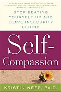 Self-Compassion: The Proven Power of Being Kind to Yourself (Paperback)