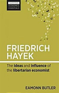 Friedrich Hayek : The ideas and influence of the libertarian economist (Paperback)