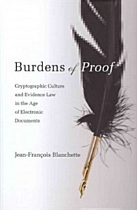 Burdens of Proof: Cryptographic Culture and Evidence Law in the Age of Electronic Documents (Hardcover)
