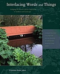 Interlacing Words and Things: Bridging the Nature-Culture Opposition in Gardens and Landscape (Paperback)
