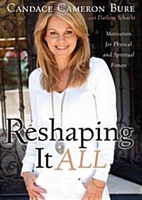 Reshaping It All: Motivation for Physical and Spiritual Fitness (Audio CD)