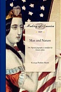 Man and Nature: Or, Physical Geography as Modified by Human Action. (Paperback)