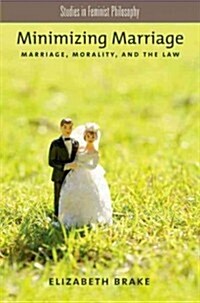 Minimizing Marriage: Morality, Marriage, and the Law (Paperback)