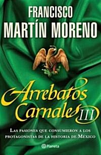 Arrebatos Carnales III (Paperback)