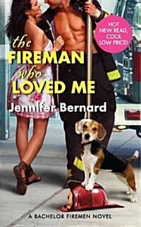The Fireman Who Loved Me: A Bachelor Firemen Novel (Mass Market Paperback)
